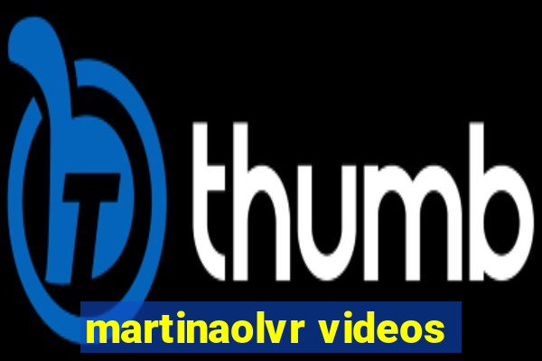 martinaolvr videos